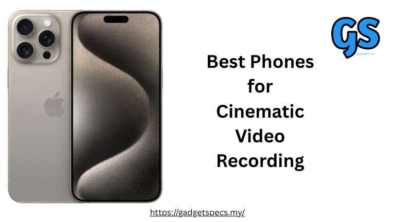 Best Phones for Cinematic Video Recording