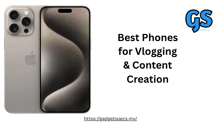 Best Phones for Vlogging & Content Creation