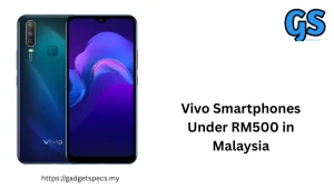 Vivo Smartphones Under RM500 in Malaysia