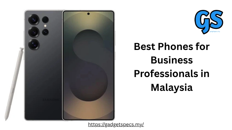 Best Phones for Business Professionals in Malaysia