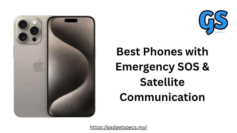 Best Phones with Emergency SOS & Satellite Communication