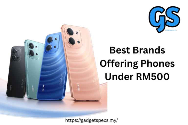 Best Brands Offering Phones Under RM500