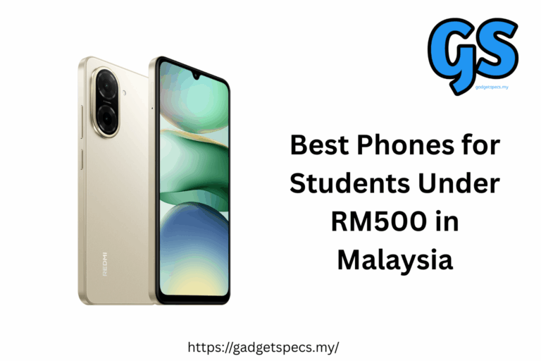 Best Phones for Students Under RM500 in Malaysia