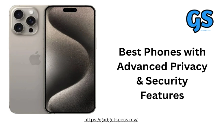 Best Phones with Advanced Privacy & Security Features