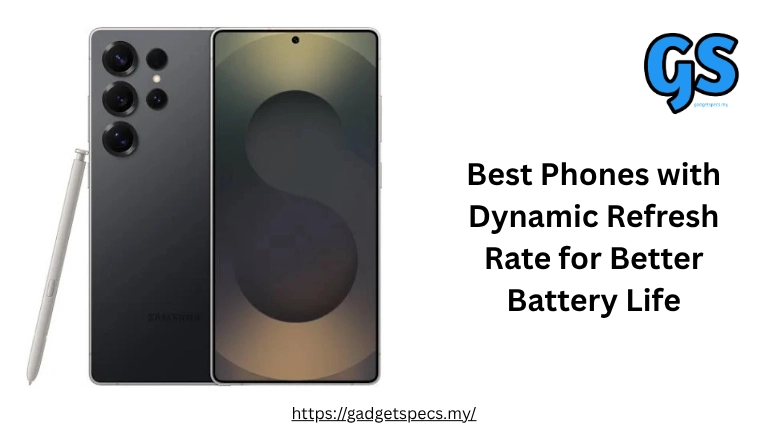 Best Phones with Dynamic Refresh Rate for Better Battery Life