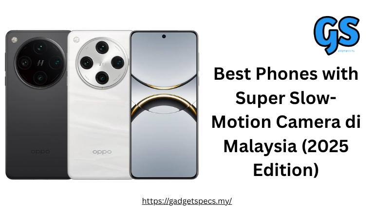 Best Phones with Super Slow-Motion Camera di Malaysia (2025 Edition)