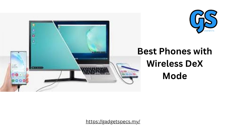 Best Phones with Wireless DeX Mode