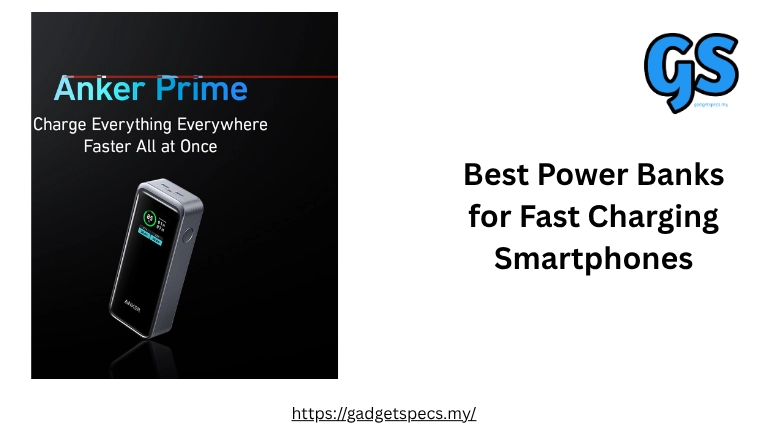 Best Power Banks for Fast Charging Smartphones