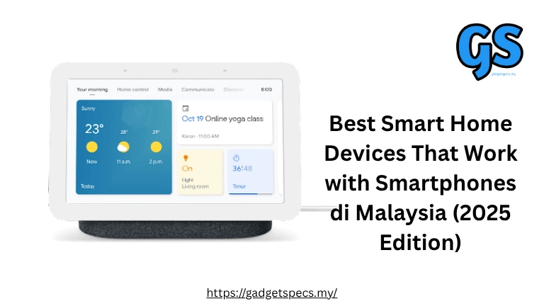 Best Smart Home Devices That Work with Smartphones di Malaysia (2025 Edition)