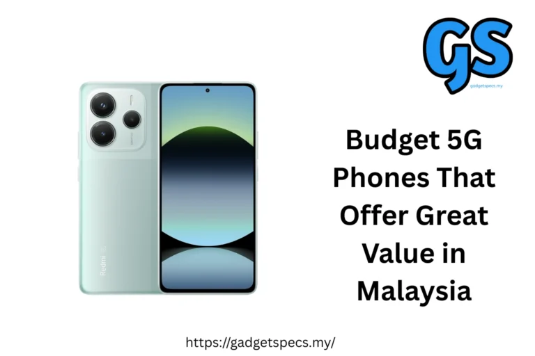 Budget 5G Phones That Offer Great Value in Malaysia