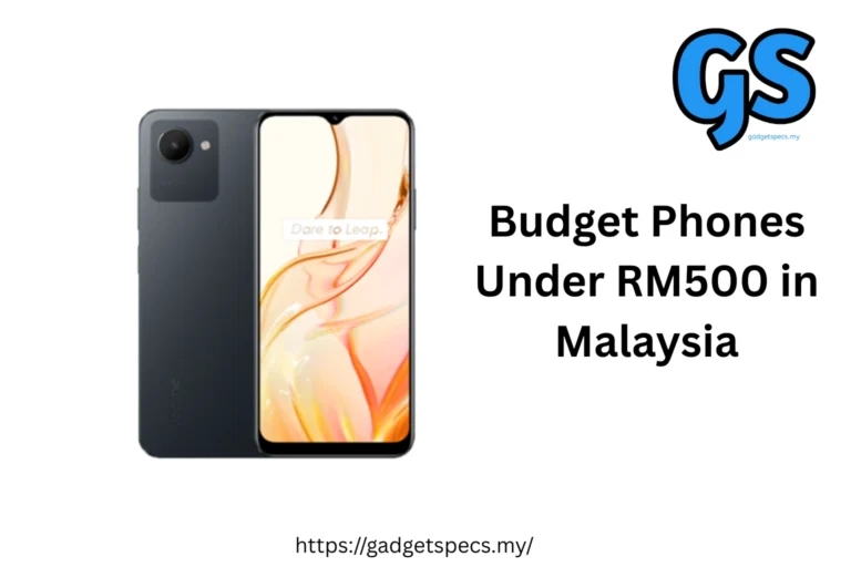 Budget Phones Under RM500 in Malaysia