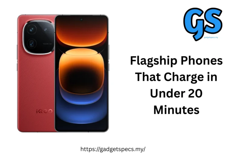 Flagship Phones That Charge in Under 20 Minutes