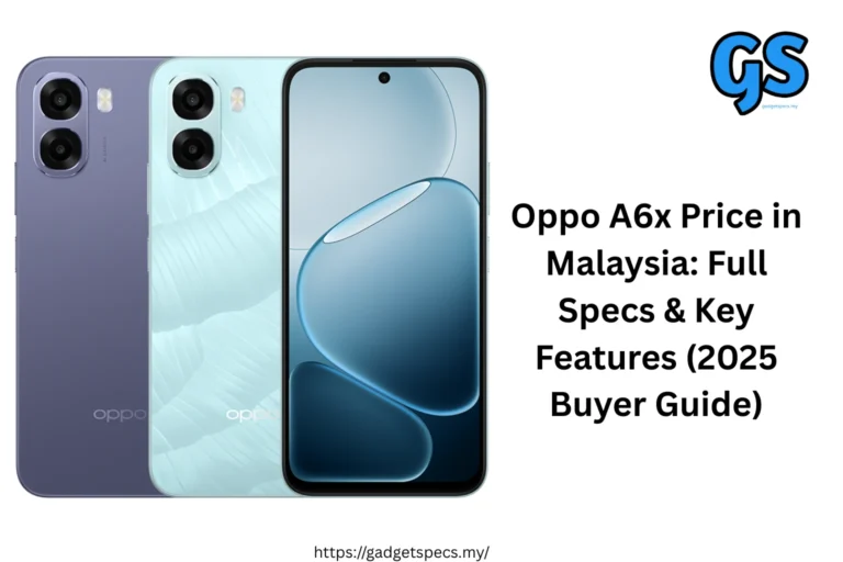 Oppo A6x Price in Malaysia Full Specs & Key Features (2025 Buyer Guide)